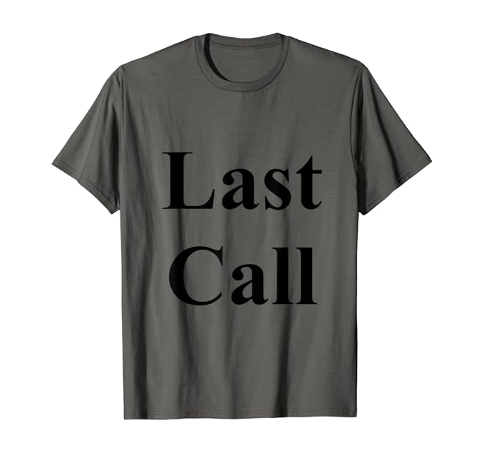 Last Call TShirt Clothing